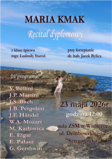 Recital dyplomowy Marii Kmak z klasy śpiewu mgr Ludmiły Staroń